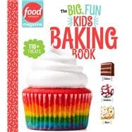 Food Network Magazine The Big, Fun Kids Baking Book 110+ Recipes for Young Bakers