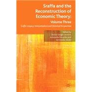 Sraffa and the Reconstruction of Economic Theory: Volume Three Sraffa's Legacy: Interpretations and Historical Perspectives