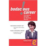 Bodacious! Career : Outrageous Success for Working Women