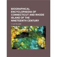 Biographical Encyclopaedia of Connecticut and Rhode Island of the Nineteenth Century