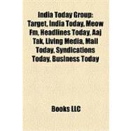 India Today Group : Target, India Today, Meow Fm, Headlines Today, Aaj Tak, Living Media, Mail Today, Syndications Today, Business Today