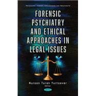 Forensic Psychiatry and Ethical Approaches in Legal Issues