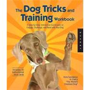 The Dog Tricks and Training Workbook A Step-by-Step Interactive Curriculum to Engage, Challenge, and Bond with Your Dog
