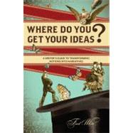 Where Do You Get Your Ideas?