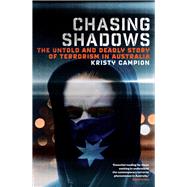 Chasing Shadows The untold and deadly story of terrorism in Australia