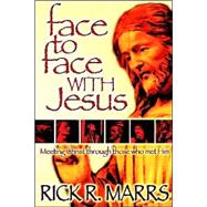 Face to Face with Jesus : Meeting Christ Through Those Who Met Him