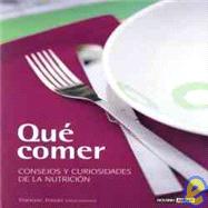 Que comer/ What To Eat: Consejos y curiosidades de la nutricion/ Advices and Curiosities of Nutrition