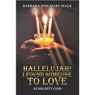 HALLELUJAH! I FOUND SOMEONE TO LOVE