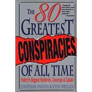 The 80 Greatest Conspiracies Of All Time