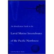 An Identification Guide to the Larval Marine Invertebrates of the Pacific Northwest
