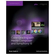 Color Grading with Media Composer and Symphony 6, 1st Edition
