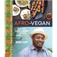 Afro-Vegan Farm-Fresh African, Caribbean, and Southern Flavors Remixed [A Cookbook]