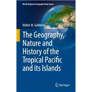 The Geography, Nature and History of the Tropical Pacific and Its Islands