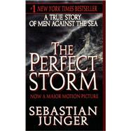 Perfect Storm : A True Story of Men Against the Sea