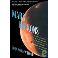 Mars Beckons The Mysteries, the Challenges, the Expectations of Our Next Great Adventure in Space