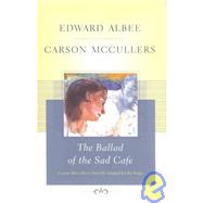 The Ballad of the Sad Cafe; Carson McCullers' Novella Adapted for the Stage