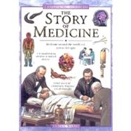 The Story of Medicine: Medicine Around the World and Across the Ages