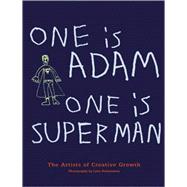 One is Adam, One is Superman The Artists of Creative Growth