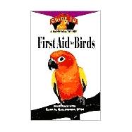 First Aid For Birds An Owner's Guide to a Happy Healthy Pet