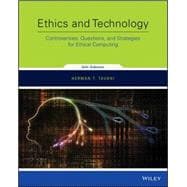 Ethics and Technology: Controversies, Questions, and Strategies for Ethical Computing 5E