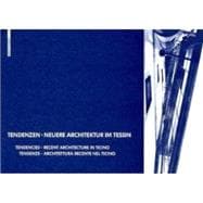 Tendenzen - Neuere Architektur Im Tessin / Tendencies - Recent Architecture in Ticino / Tendenze - Architettura Recente Nel Ticino