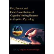 Past, Present, and Future Contributions of Cognitive Writing Research to Cognitive Psychology