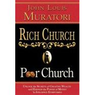 Rich Church, Poor Church: Unlock the Secrets of Creating Wealth and Harness the Power of Money to Influence Everything