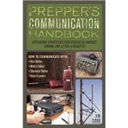Prepper's Communication Handbook Lifesaving Strategies for Staying in Contact During and After a Disaster