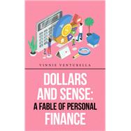 Dollars and Sense: a Fable of Personal Finance,9781665525312