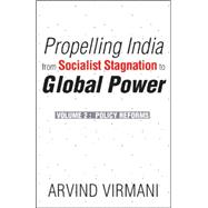 Propelling India from Socialist Stagnation to Global Power Volume 2: Policy Reforms