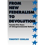 From New Federalism to Devolution Twenty-Five Years of Intergovernmental Reform
