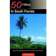Explorer's Guide 50 Hikes in South Florida Walks, Hikes, and Backpacking Trips in the Southern Florida Peninsula