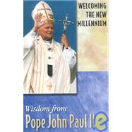 Wisdom from Pope John Paul II : Welcoming the New Millennium