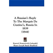 A Russian's Reply to the Marquis De Custine's, Russia in 1839