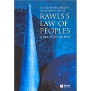 Rawls's Law of Peoples A Realistic Utopia?