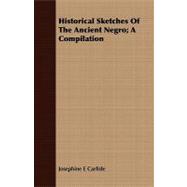 Historical Sketches of the Ancient Negro
