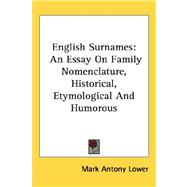 English Surnames : An Essay on Family Nomenclature, Historical, Etymological and Humorous