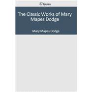 The Classic Works of Mary Mapes Dodge