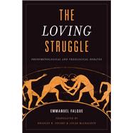 The Loving Struggle Phenomenological and Theological Debates