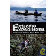 Extreme Expeditions: Travel Adventures Stalking the World's Mystery Animals