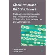 Globalization and the State: Volume II Trade Agreements, Inequality, the Environment, Financial Globalization, International Law and Vulnerabilities