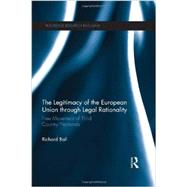The Legitimacy of The European Union through Legal Rationality: Free Movement of Third Country Nationals