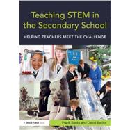 Teaching STEM in the Secondary School: Helping teachers meet the challenge