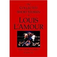 The Collected Short Stories of Louis L'Amour, Volume 6 The Crime Stories
