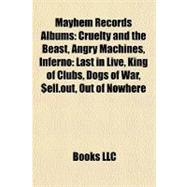Mayhem Records Albums : Cruelty and the Beast, Angry Machines, Inferno