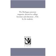 Michigan University Magazine, Devoted to College Literature and Education Pub by the Students