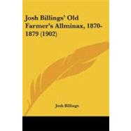 Josh Billings' Old Farmer's Allminax, 1870-1879