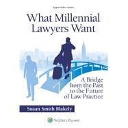 What Millennial Lawyers Want A Bridge from the Past to the Future of Law Practice