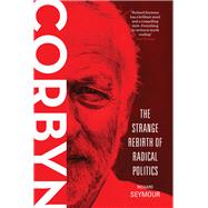Corbyn The Strange Rebirth of Radical Politics