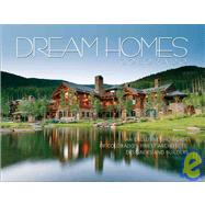 Dream Homes Colorado An Exclusive Showcase of Colorado's Finest Architects, Designers and Builders